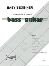 Easy Beginner Bass Guitar Instruction Book: Teach Yourself the Basics of Bass