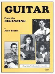Guitar From the Beginning: A Beginner’s Guitar Instruction Book by Jack Tottle