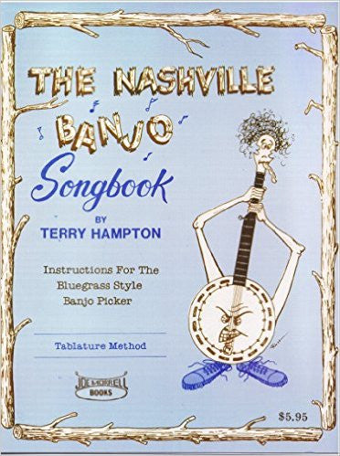 The Nashville Banjo Song Book: Instruction for the Bluegrass Style Banjo Picker